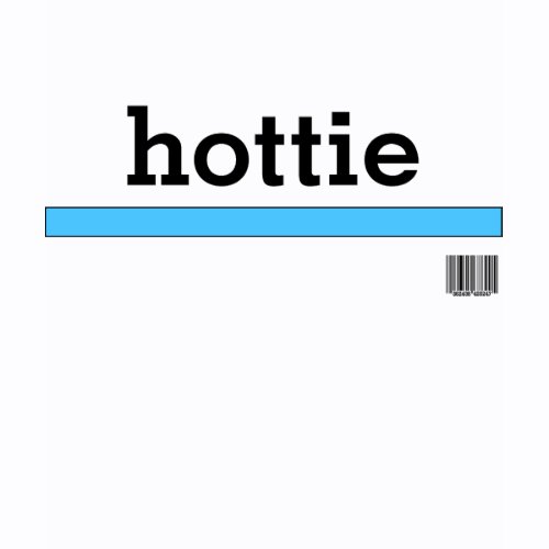 Generic Hottie shirt