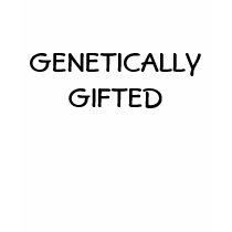 GENETICALLY GIFTED FEMALE T SHIRT