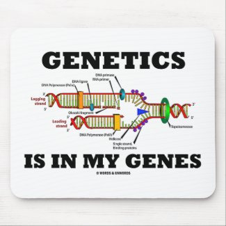 Genetics Is In My Genes (DNA Replication) mousepad
