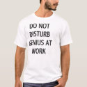 GENIUS AT WORK t-shirts by fatrooster GENIUS AT WORK t-shirts