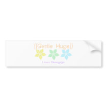 gentle hugs bumper stickers by Canadianfem gentle hugs bumper stickers