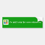 geocache2, I'd Rather Be Geo-Caching! Bumper Sticker