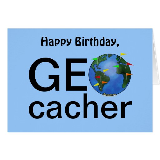 Geocacher Earth Geocaching Happy Birthday Greeting Card Zazzle