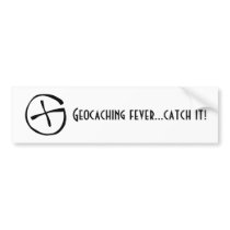 Geocaching fever...catch it! bumper stickers