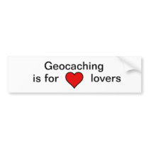 Geocaching is for lovers bumper sticker