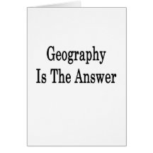 Geography Is The Answer Greeting Cards