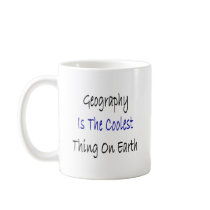 Geography Is The Coolest Thing On Earth mugs by Supernova23 Geography Is The Coolest Thing On Earth mugs