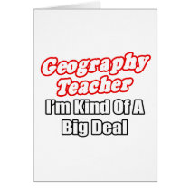 Geography Teacher...Kind of a Big Deal cards