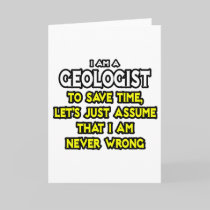 Geologist...Assume I Am Never Wrong Cards