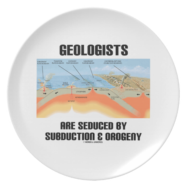 Geologists Are Seduced By Subduction & Orogeny Dinner Plates
