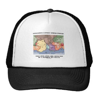 Geologists Cannot Stress Enough Our Lives Faults Trucker Hat
