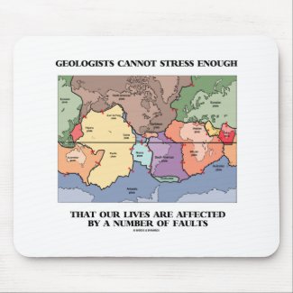 Geologists Cannot Stress Enough Our Lives Faults Mousepads
