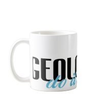 Geologists Do It Better! mugs