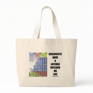 Geologists Have A Layered Outlook On Life (Humor) bag