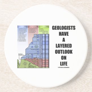 Geologists Have A Layered Outlook On Life (Humor) Beverage Coaster