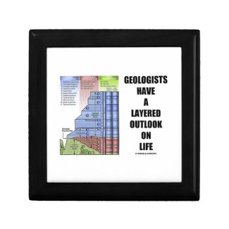 Geologists Have A Layered Outlook On Life (Humor) Keepsake Box
