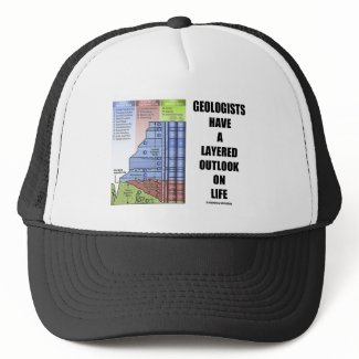 Geologists Have A Layered Outlook On Life (Humor) hat