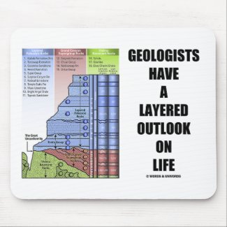 Geologists Have A Layered Outlook On Life (Humor) Mousepads