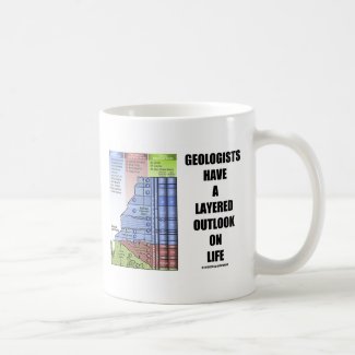 Geologists Have A Layered Outlook On Life (Humor) Coffee Mugs