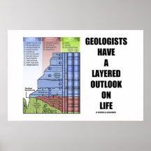 Geologists Have A Layered Outlook On Life (Humor) Poster