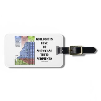 Geologists Love To Showcase Their Sediments Luggage Tags