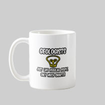 Geologists...Regular People, Only Smarter Coffee Mugs