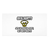 Geologists...Regular People, Only Smarter Photo Greeting Card