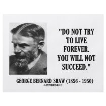 George B. Shaw Do Not Live Forever Not Succeed flyers by unfinishedpolis George B. Shaw Do Not Live Forever Not Succeed flyers