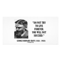 George B. Shaw Do Not Live Forever Not Succeed Customized Photo Card
