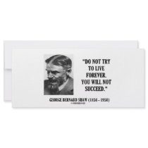 George B. Shaw Do Not Live Forever Not Succeed rack cards