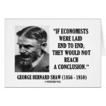 George B. Shaw If Economists Laid Not Conclusion Greeting Cards