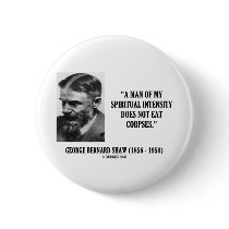 George B. Shaw Spiritual Intensity Not Eat Corpses Pinback Buttons