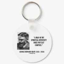 George B. Shaw Spiritual Intensity Not Eat Corpses keychains by unfinishedpolis George B. Shaw Spiritual Intensity Not Eat Corpses keychains