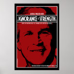 George Bush: Ignorance is Strength Posters