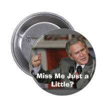 George Bush/Miss Me A Little? Buttons