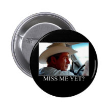 George Bush/Miss Me Yet? Pins