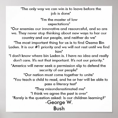 funny george bush quotes. George Bush quotes poster by