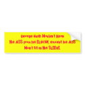 George Bush Wouldn't Know His ASS from his ELBOW bumper stickers by zipflmeister George Bush Wouldn't Know His ASS from his ELBOW bumper stickers
