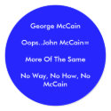 George McCainOops..John McCain=More Of The Same... stickers