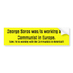 George Soros was/is working as a Communist in E... Bumper Sticker