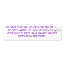GEORGE W BUSH HAS CREATED THE GRATE SOCIETY. bumper stickers