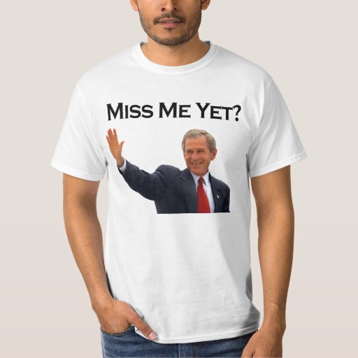 All 92+ Images george w bush miss me yet t shirt Updated