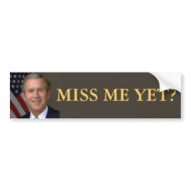 George W Bush, Miss Me Yet Bumper Sticker