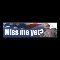 George W. Bush: Miss Me Yet? bumper stickers