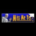 George W. Bush: Miss Me Yet? bumper stickers by Megatudes George W. Bush: Miss Me Yet? bumper stickers