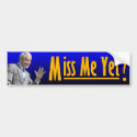 George W. Bush: Miss Me Yet? bumper stickers by Megatudes George W. Bush: Miss Me Yet? bumper stickers