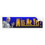 George W. Bush: Miss Me Yet? Bumper Stickers