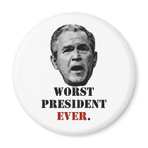 George W. Bush: Worst President EVER. Magnets