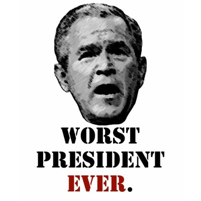 George W. Bush - Worst President Ever. Shirts by BeezKneez