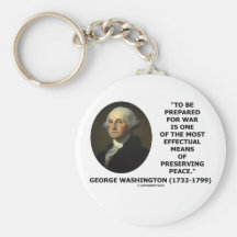 George Washington Preparing For War Peace Quote Keychains